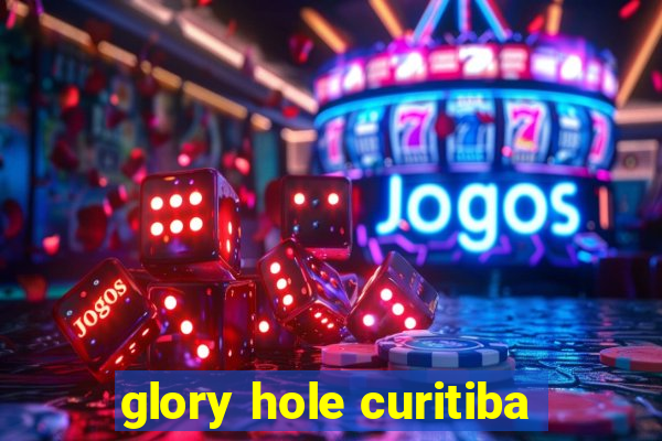 glory hole curitiba